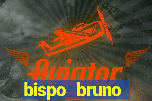 bispo bruno leonardo fortuna